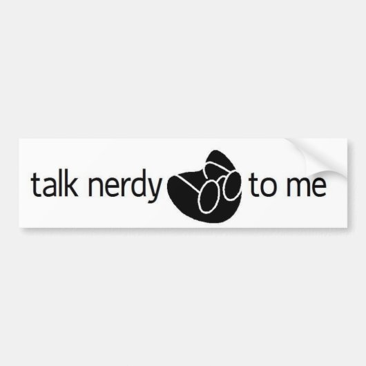 "talk nerdy to me" bumpersticker (Voorkant)
