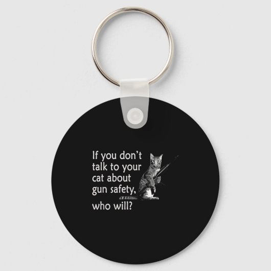 Talk To Your Cat About Gun Safety Funny  Sleutelhanger (Voorkant)