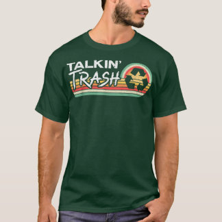 Talkin Trash Garbage Truck Trash Collector Recycli T-shirt