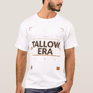 Tallow Era T-shirt Grappig Kooktrend Cadeau