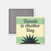 Tamale is een andere dag magneet (Voorkant / Achterkant)