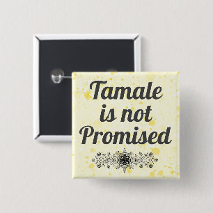 Tamale is geen beloofde Button