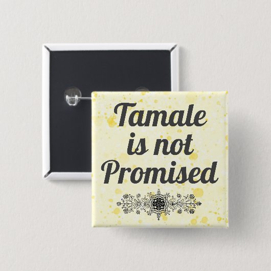 Tamale is geen beloofde Button (Voorkant /achterkant)