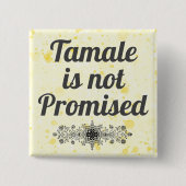 Tamale is geen beloofde Button (Voorkant)