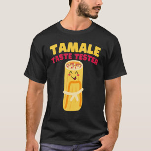 Tamale Taste Tester Tamale T-shirt