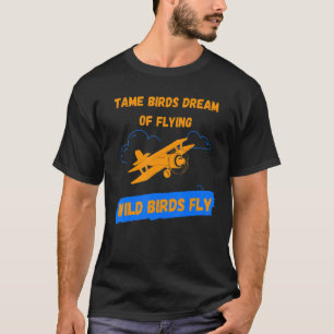 Tame vogels dromen van vliegen Aerobatics School A T-shirt