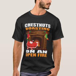 Tamme kastanjes roosteren Funny Christmas Raunchy  T-shirt