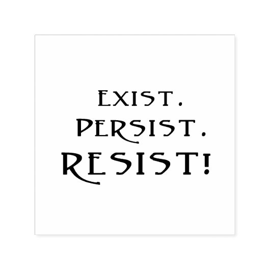 Tampon Auto-encreur Existe. Persiste. Résistez ! (Design)