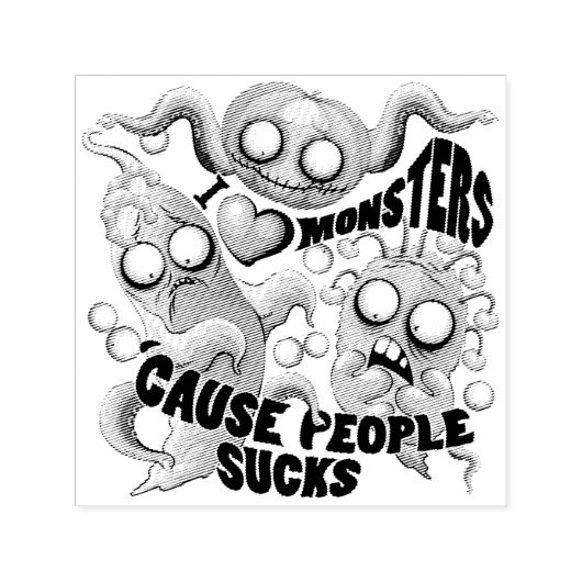 Tampon Auto-encreur J'aime les monstres parce que les gens aiment les  (Design)