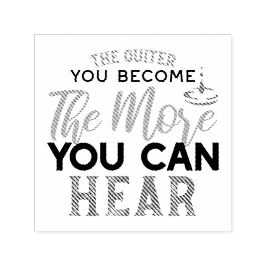 Tampon Auto-encreur Plus Vous Pouvez Entendre La Citation (Design)