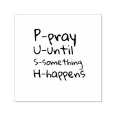 Tampon Auto-encreur Pray until something happens (Design)