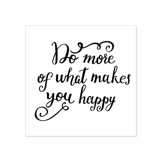 Tampons Encreurs Faites Plus De Ce Qui Vous Rend Heureux (Impression)