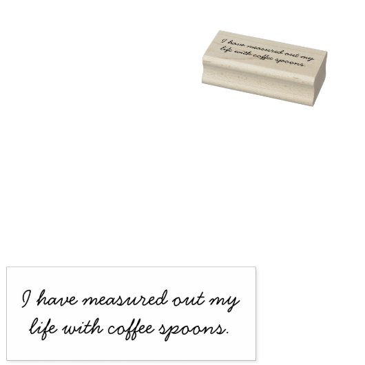 Tampons Encreurs I have measured out my life with coffee spoons. (Tamponné)