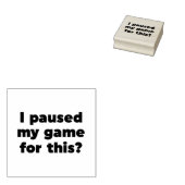 Tampons Encreurs J'ai suspendu mon jeu pour ça ? (Tamponné)
