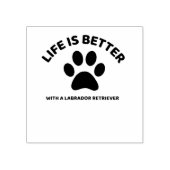 TAMPONS ENCREURS LIFE IS BETTER WITH A LABRADOR RETRIEVER (Impression)