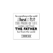 Tampons Encreurs Réflexion spirituelle Art - 1 Jean 2:16 (Impression)