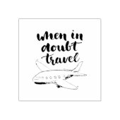 Tampons Encreurs When In Doubt Travel (Impression)