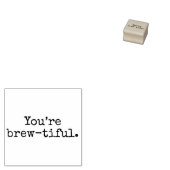 Tampons Encreurs You’re brew-tiful. (Tamponné)