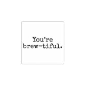 Tampons Encreurs You’re brew-tiful. (Impression)