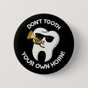 Tand niet je eigen hoorn Dental Puns Dark BG Ronde Button 5,7 Cm