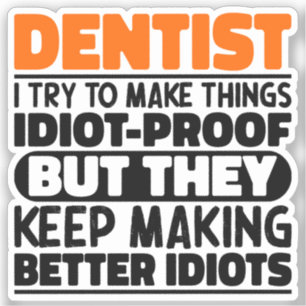 Tandarts Ik probeer dingen grappig te maken zeggen Sticker