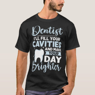 Tandarts - Ik zal je holtes vullen en je vader mak T-shirt