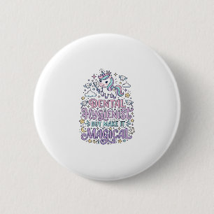Tandartsassistent Eenhoorn maar maak het magisch s Ronde Button 5,7 Cm