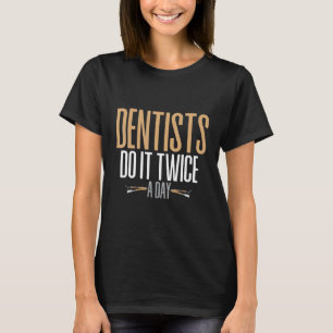 Tandartsen doen het twee keer per dag 1 t-shirt