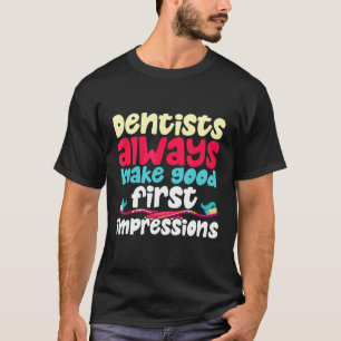 Tandartsen maken altijd de eerste goede indruk gra t-shirt
