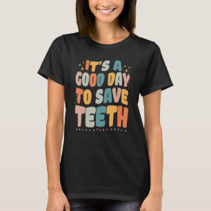 Tandheelkunde Het Is Een Goede Dag Om Tanden Te Re T-shirt