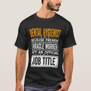 Tandheelkundige Hygiëniste Officiële Functie Grapp T-shirt