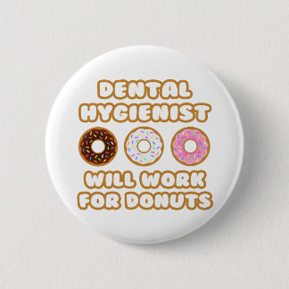 Tandhygiëniste.. Zal werken voor donuts Ronde Button 5,7 Cm