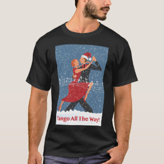 Tango helemaal tot Kerstmis T-shirt