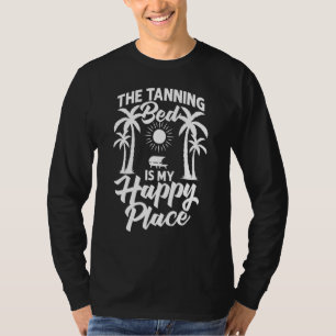 Tanning Bed Tan Spray Salon Quotes Indoor Sun Bath T-shirt