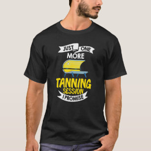 Tanning Bed Tan Spray Salon Quotes Indoor Sun Bath T-shirt