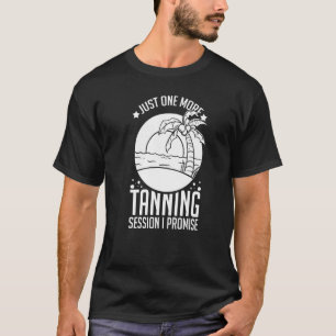 Tanning Bed Tan Spray Salon Quotes Indoor Sun Bath T-shirt
