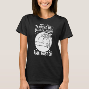 Tanning Bed Tan Spray Salon Quotes Indoor Sun Bath T-shirt