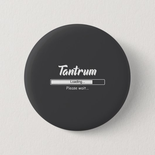 Tantrum Loading Please Wait Funny Mood  Ronde Button 5,7 Cm (Voorkant)