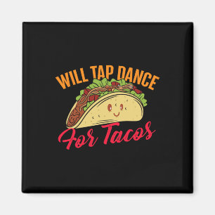 Tap Dans voor Tacos - Funny Tap Danser TD Magneet