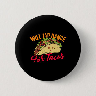 Tap Dans voor Tacos - Funny Tap Danser TD Ronde Button 5,7 Cm