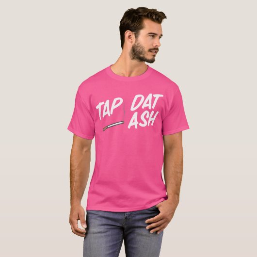 Tap Dat Ash Grappig Roken Sigaretten Vapen Sigaren T-shirt (Voorkant volledig)
