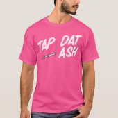 Tap Dat Ash Grappig Roken Sigaretten Vapen Sigaren T-shirt (Voorkant)