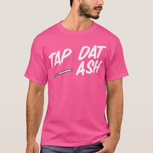Tap Dat Ash Grappig Roken Sigaretten Vapen Sigaren T-shirt (Voorkant)