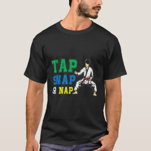 Tap Snap of Nap Bjj Brazililian Jiu Jitsu T-shirt