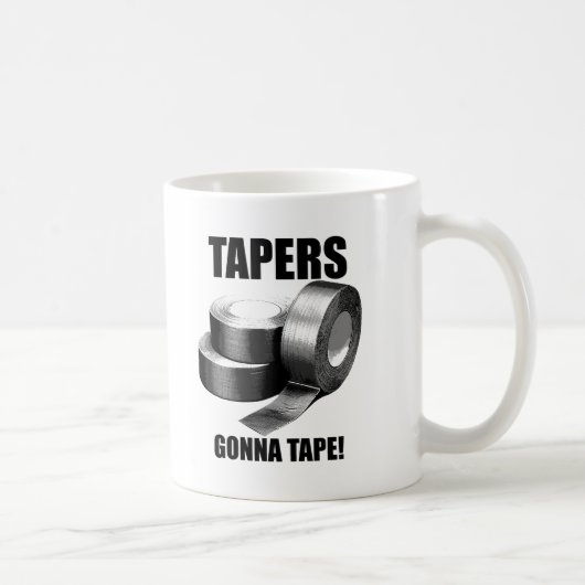 Taper's Gonna Tape Funny Mug (Droite)