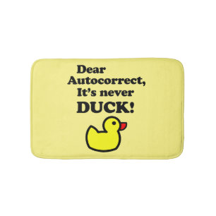 TAPIS DE BAIN CHER AUTOCORRECT, IL N'EST JAMAIS DUCK !