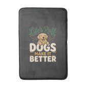 Tapis De Bain Chiens drôles rendent mieux (Devant (Vertical))