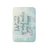 Tapis De Bain Faites plus de ce qui vous rend heureux (Devant (Vertical))