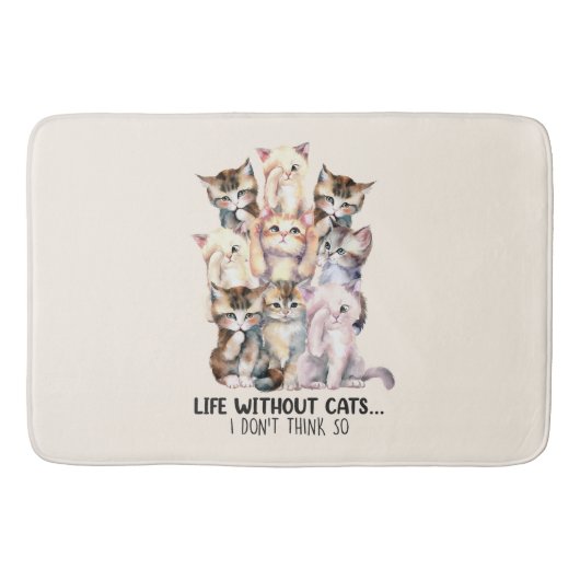 Tapis De Bain La vie sans chats ? Je ne le pense pas (Devant)
