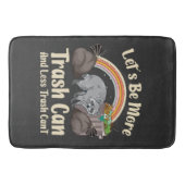 Tapis De Bain let's be more trash can and less trash can't funny (Devant)
